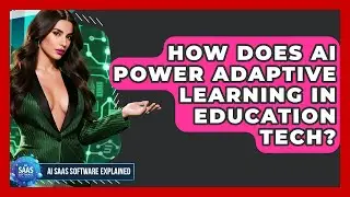How Does AI Power Adaptive Learning In Education Tech? - AI SaaS Software Explained