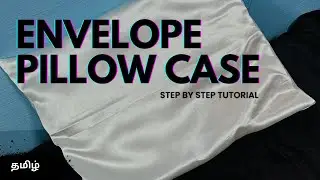 Tailoring Lessons in Tamil (Episode 5) - How to Make an Envelope Pillowcase