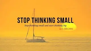 Les Brown - STOP THINKING SMALL (Best Motivational Video 2018)