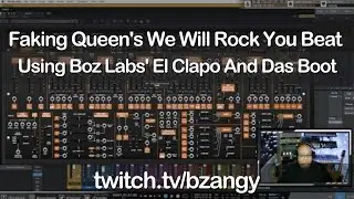 Faking Queen's We Will Rock You Beat Using Boz Labs' El Clapo And Das Boot
