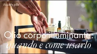 Olio corpo illuminante: quando e come usarlo