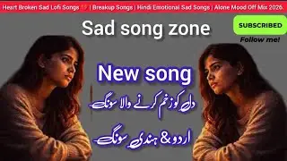 Dil Ke Zakhm &ndash; Emotional Hindi Sad Song || Breakup Mashup || Lofi Sad Emotional Song