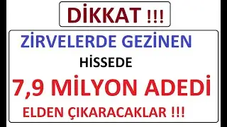 DİKKAT !!! ZİRVELERDE GEZİNEN HİSSEDE 7,9 MİLYON ADEDİ ELDEN &Ccedil;IKARACAKLAR !!! BIST BORSA PARA ŞİRKET