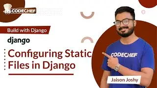 Configuring Static Files in Django | Build with Django | CodeChef Learn Series