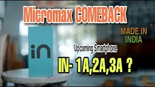 #Micromax #IN #UpcomingSmartphone Micromax Comeback, Upcoming Smartphone.
