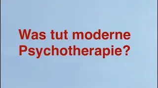 MODERNE PSYCHOTHERAPIE - jenseits der Konzepte
