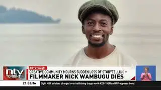 Filmmaker Nick Wambugu Dies