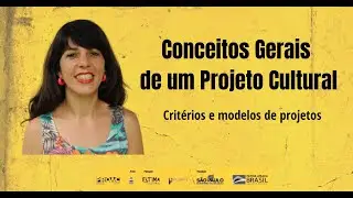 Aula 01 - Conceitos Gerais de um Projeto Cultural