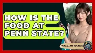 How Is The Food At Penn State? - The College Explorer
