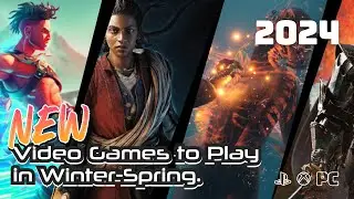 NEW video games must to play in winter-spring 2024!