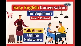 Talk About the World&rsquo;s Online Marketplace | Easy English Conversation for Beginners