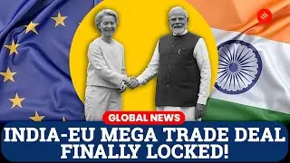 India&ndash;EU Ready To Seal Landmark Free Trade Deal Ahead of Republic Day Summit | India EU Trade Deal