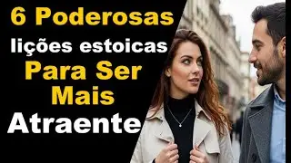 6 Poderosas Lições Estoicas Para Ser Mais Atraente! #estoicismo