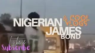 The Nigerian James Bond 007 & other Vlogs #tour #fun #lifestyle #travels #people #nature #happiness