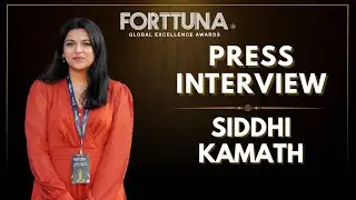 Siddhi Kamath | Media Interview | Forttuna Global Excellence Awards | 2025 Global Edition