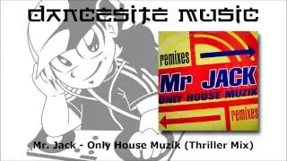 Mr. Jack - Only House Muzik (Thriller Mix)