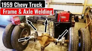 Frame & Axle Welding - 1959 Chevy Truck Build