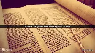 Was Paul Still Jewish after Accepting Jesus? [EP-92]