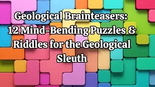 Geological Brainteasers12  Mind Bending Puzzles & Riddles for the Geological Sleuth