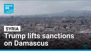 Donald Trump signs an executive order ending US sanctions on Syria &bull; FRANCE 24 English