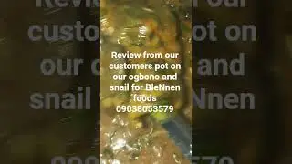 our customers review on our correct drawing ogbono and Bush Snails from BleNnen foods customers pot