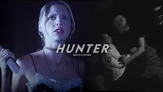 Spike and Buffy || Hunter
