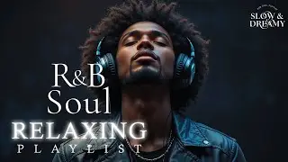 Slow & Dreamy Chill Mix — Relaxing Night Soul Playlist