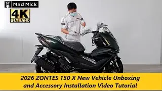 2026 ZONTES 150 X New Vehicle Unboxing and Accessory Installation Video Tutorial