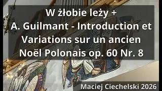 W żłobie leży - Kolęda i Wariacje organowe (A. Guilmant: Op. 60)