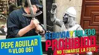 PEPE AGUILAR - EL VLOG 061- SEGOVIA Y TOLEDO - PROHIBIDO NO TOMARSE LA FOTO