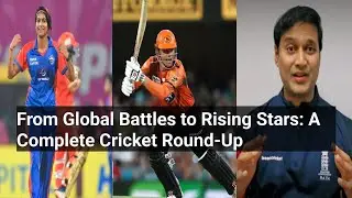 From Global Battles to Rising Stars: A Complete Cricket Round-Up