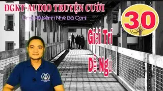 [TRUYỆN CƯỜI ĐẶC SẮC]-VIDEO 30-XẢ STRESS và GIẢM MỆT MỎI: Tb: Khánh Toàn