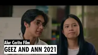 ALUR CERITA FILM GEEZ DAN ANN 2021