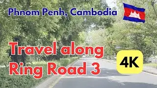 Let's travel along Ring Road 3 of Phnom Penh, Cambodia