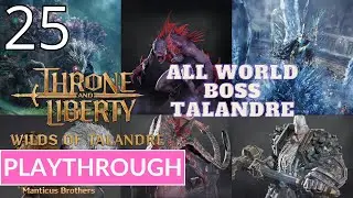 THRONE AND LIBERTY - WILDS OF TALANDRE - ALL WORLD BOSS - Gameplay Walkthrough | Part 25