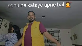 Aj sonu ne kataye apne bal 💇