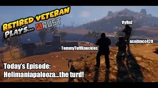 RUST ⭐ (Helimaniapalooza...the Turd!)