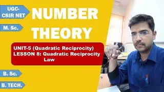 Number Theory Unit-5 Lesson-8: Quadratic Reciprocity Law