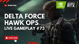 🔴 LIVE: Delta Force: Hawk Ops Gameplay #73