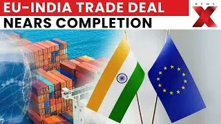 EU-India Trade Deal Nears Signing, Agriculture Excluded from Major Agreement | NewsX