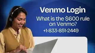 What is the $600 rule on Venmo? | (24/7) Live Agent Support) Numbers A Complete GUide