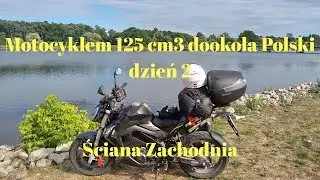 Motocyklem 125 cm3 dookoła Polski, dzień 2 - ściana zachodnia