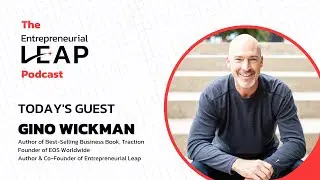 Gino Wickman, Founder of EOS Worldwide, Shares & Inspires with His Leap Story