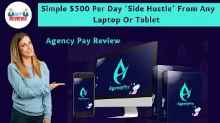 Agency Pay Review | Simple $500 Per Day &lsquo;Side Hustle&rsquo; From Any Laptop Or Tablet |  Get Reviews