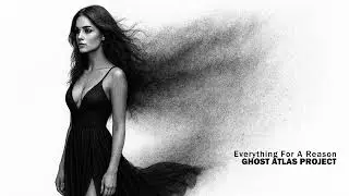 Everything For A Reason - Ghost Atlas Project - Industrial Music - Electronic Music -Dark Synth Wave