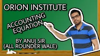 ACCOUNTING EQUATION PART 2 || CLASS 11 || BY ANUJ SIR (ALL ROUNDER WALE)