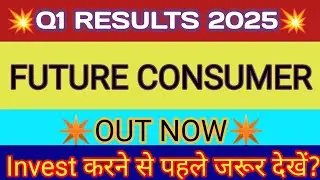 Future Consumer Q1 Results 2025 🔴 Future Consumer Result 🔴 Future Consumer Stock Latest News