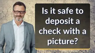Is it safe to deposit a check with a picture?