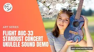 Flight AUC-33 Art Stardust Ukulele Sound Demo - Creep (Cover)