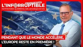 Pendant que le monde accélère, l’Europe reste en première !